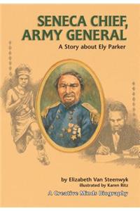 Seneca Chief, Army General: A Story about Ely Parker