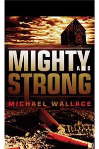 Mighty and Strong