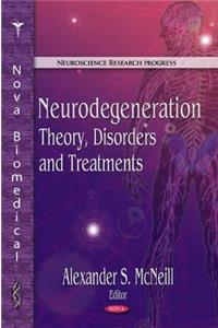 Neurodegeneration: Theory, Disorders and Treatments