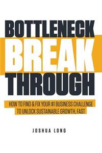 Bottleneck Breakthrough