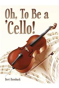 Oh, to Be a 'Cello