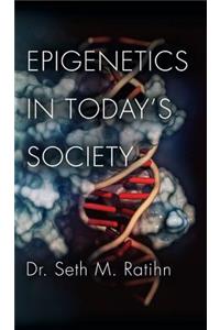 Epigenetics in Today's Society