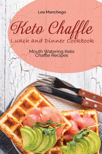 Keto Chaffle Lunch and Dinner Cookbook