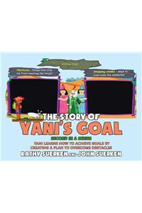 Story of Yani's Goal: Yani Learns How To Achieve Goals By Creating A Plan To Overcome Obstacles