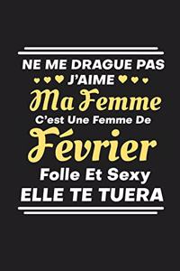 Ne Me Drague Pas J'aime Ma Femme C'est Une Femme De Février