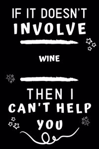 If It Doesn't Involve Wine Tasting Then I Can't Help You
