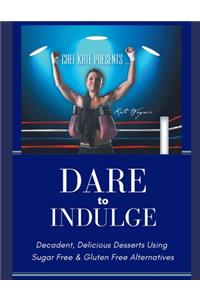 Chef Kate Presents...Dare to Indulge!