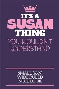 It's A Susan Thing You Wouldn't Understand Small (6x9) Wide Ruled Notebook