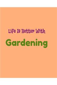 Life Is Better With Gardening