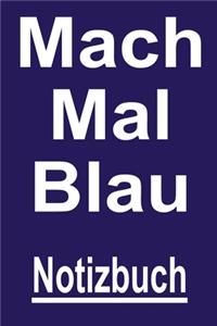 Mach Mal Blau Notizbuch