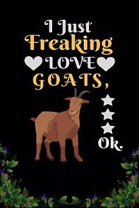 I Just Freaking Love Goats OK