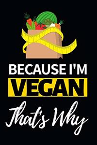 Because I'm Vegan That's Why