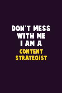 Don't Mess With Me, I Am A Content Strategist