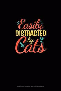 Easily Distracted By Cats