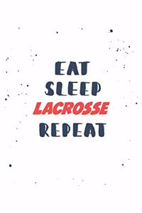 Eat Sleep lacrosse Repeat