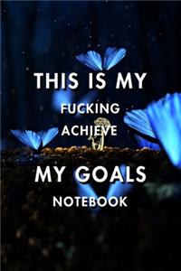 This Is My Fucking Achieve My Goals
