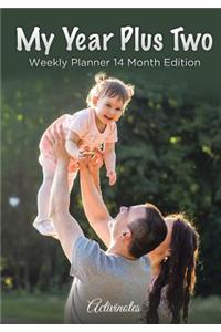 My Year Plus Two. Weekly Planner 14 Month Edition