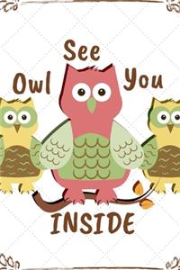 Owl See You Inside