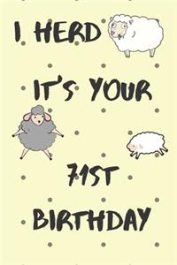 I Herd it's Your 71st Birthday