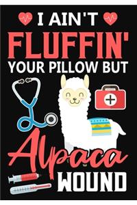 I Ain't Fluffin' Your Pillow But Alpaca Wound