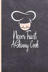 Never Trust a Skinny Cook