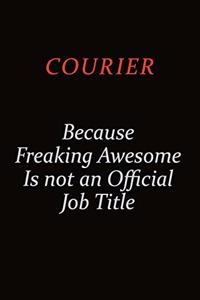 Courier Because Freaking Awesome Is Not An Official job Title