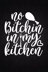 No bitchin in my kitchen