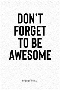 Don't Forget To Be Awesome