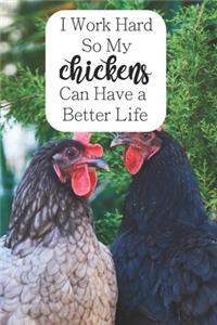 I Work Hard So My Chickens Can Have a Better Life