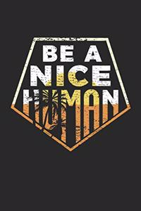 Be a nice Human: Notebook A5 for Tolerance and Equality I A5 (6x9 inch.) I Gift I 120 pages I Blank