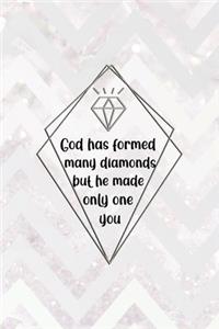 God Has Formed Many Diamonds But He Made Only One You