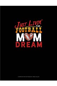 Just Livin' The Football Mom Dream