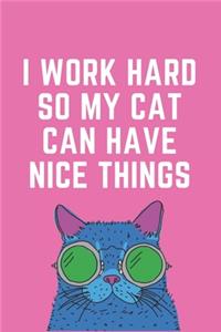 I Work Hard So My Cat Can Have Nice Things