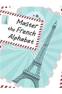 Master The French Alphabet, A Handwriting Practice Workbook