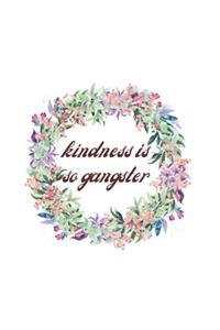 Kindness Is So Gangster