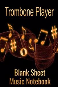 Trombone Player Blank Sheet Music Notebook