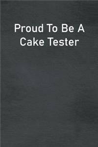 Proud To Be A Cake Tester