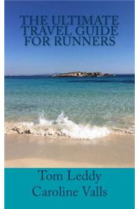 Ultimate Travel Guide for Runners