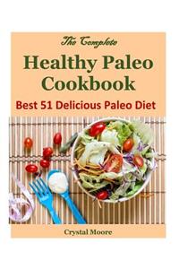 The Complete Healthy Paleo Cookbook: Best 51 Delicious Paleo Diet