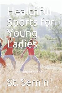 Healthful Sports for Young Ladies