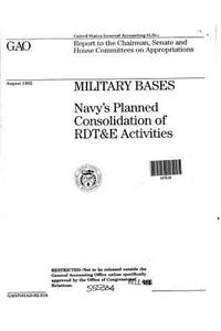 Military Bases: Navy's Planned Consolidation of Rdt&e Activities