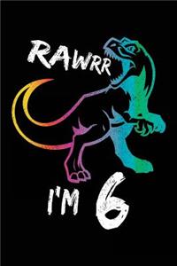 Rawrr I'm 6