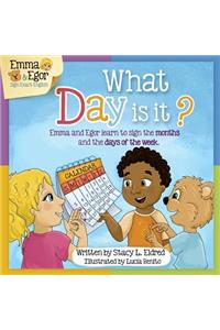 What Day Is It?: Emma and Egor Learn to Sign the Months and Days of the Week.