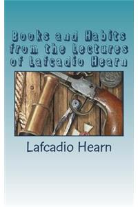 Books and Habits from the Lectures of Lafcadio Hearn