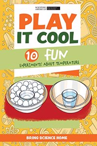 Play It Cool: 10 Fun Experiments about Temperature