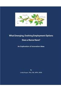 What Emerging, Evolving Employment Options Does a Nurse Have?