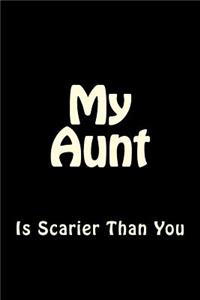 My Aunt is Scarier Than You