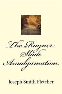 The Rayner-Slade Amalgamation