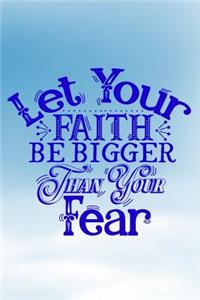Let Your Faith Be Bigger Than Your Fear