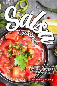 Salsa Cookbook: Colorful Delicious Salsa Recipes for Any Occasion